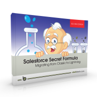 Salesforce Secret Formula - Migrating from Classic to Lightning