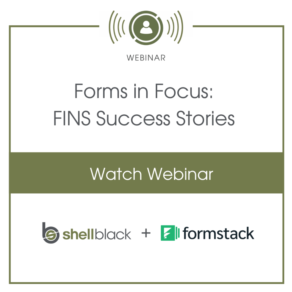 Ad-style graphic inviting users to watch the Forms in Focus webinar featuring FINS success stories, presented by ShellBlack and Formstack.